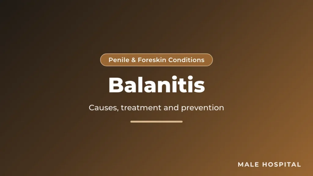 Balanitis explained: causes, symptoms and treatment of inflammation of the glans penis