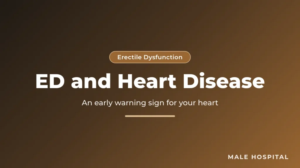 Erectile dysfunction and heart disease: ED as an early warning sign of cardiovascular disease